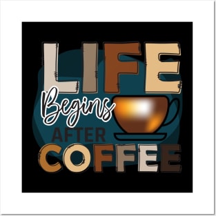 life begins after coffee Posters and Art